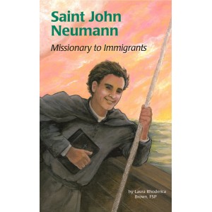 St. John Neumann: Missionary to Immigrants