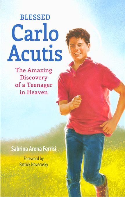 Bl. Carlo Acutis: The Amazing Discovery of a Teenager in Heaven
