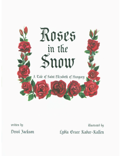 Roses in the Snow: St. Elizabeth of Hungary