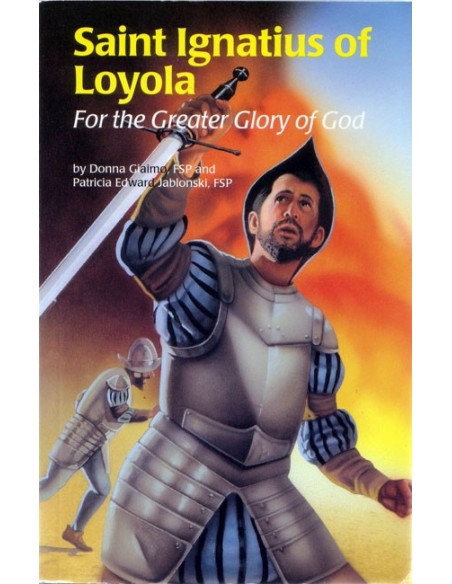 St. Ignatius of Loyola: For the Greater Glory