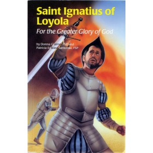 St. Ignatius of Loyola: For the Greater Glory