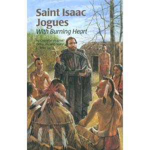 St. Isaac Jogues: With Burning Heart