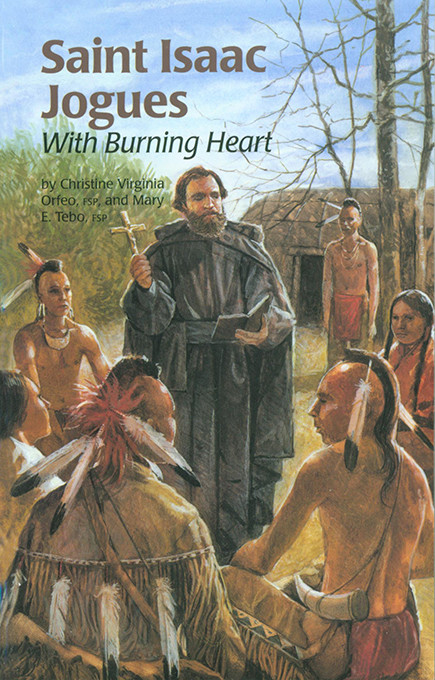St. Isaac Jogues: With Burning Heart