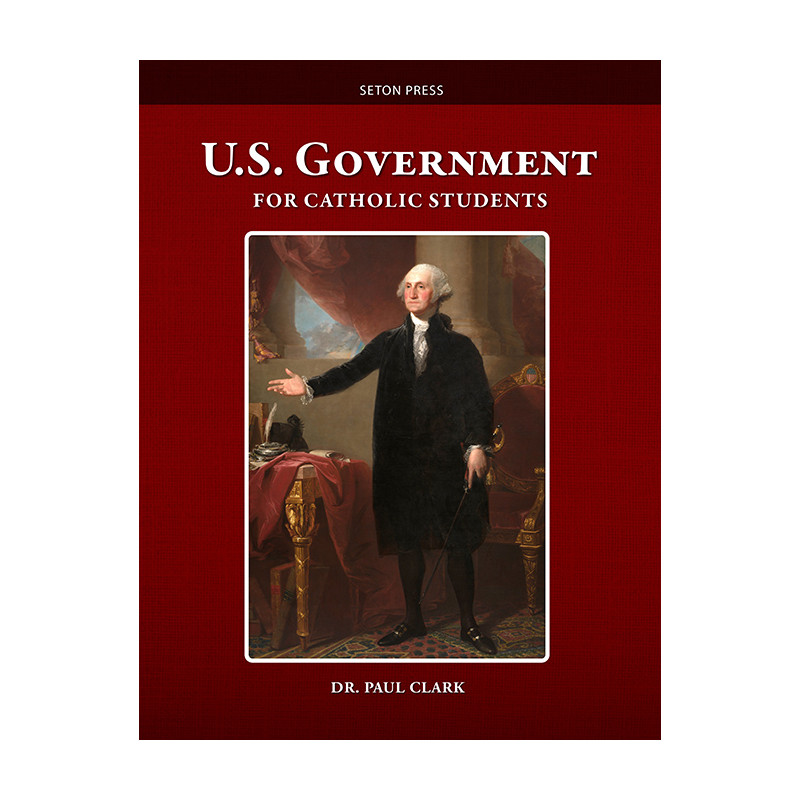 U.S. Government for Catholic Students Catholic Civics Textbook
