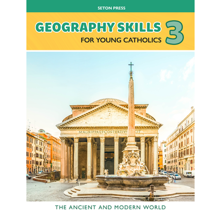 Geography Skills 3 for Young Catholics: The Ancient and Modern World