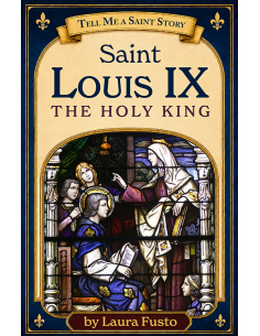 Saint Louis IX: The Holy King