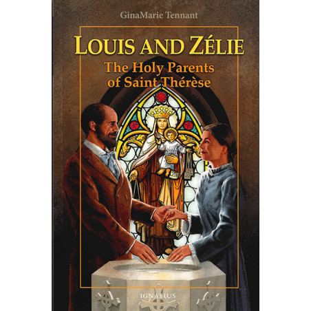 Louis and Zelie: The Holy Parents of St. Therese