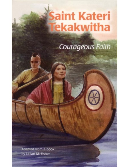 St. Kateri Tekakwitha: Courageous Faith