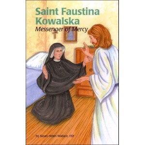 Saint Faustina Kowalska: Messenger of Mercy