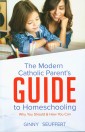 The Modern Catholic Parents Guide to Homeschooling