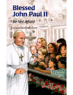 Blessed John Paul II: Be Not Afraid