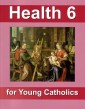 Health 6 for Young Catholics