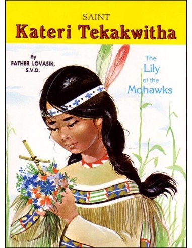 Saint Kateri Tekakwitha:The Lily of the Mohawks